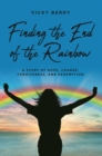 Image for Finding the End of the Rainbow: A Story of Hope, Change, Forgiveness and Redemption
