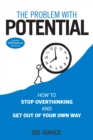 Image for Problem With Potential: How to Stop Overthinking and Get Out of Your Own Way