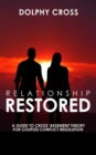 Image for Relationship Restored : A Guide to Cross&#39; Basement Theory for Couples Conflict Resolution