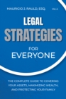 Image for Legal Strategies for Everyone : The Complete Guide to Covering your Assets, Maximizing Wealthy, and Protecting Your Family