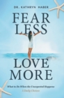 Image for FEAR LESS, LOVE MORE