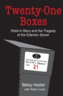Image for TWENTY-ONE BOXES: Robin&#39;s Story and the Tragedy of the Edenton Seven