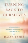 Image for Turning Back to Ourselves: A Women&#39;s Guide to Healing Self-Abandonment and Loving Who We Are