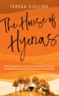 Image for House of Hyenas: Dare to gather as a hyena in a sistership of strength. Understand your world and become unmesswithable.