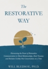 Image for Restorative Way: Harnessing the Power of Restorative Communication to Mend Relationships, Heal Trauma, and Reclaim Civility One Conversation at a Time