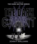 Image for Dark Gambit: Book Two of The Dark Matter Series