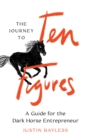 Image for Journey to Ten Figures: A Guide for the Dark Horse Entrepreneur