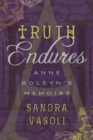 Image for Truth Endures: Anne Boleyn&#39;s Memoirs