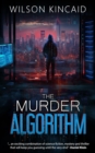 Image for Murder Algorithm: A Sci-fi Crime Thriller Unveiling the Dark Side of Power and Social Media