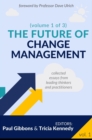 Image for Future of Change Management: Collected Essays from Leading Thinkers and Practitioners