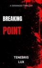 Image for Breaking Point: A Deranged Thriller
