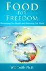 Image for Food for Freedom: Reclaiming Our Health and Rescuing Our World