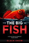 Image for Big Fish: A Collection of Poems by Black Snow