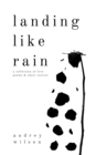 Image for Landing Like Rain: A Collection of Love Poems &amp; Short Stories