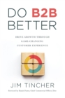 Image for Do B2B Better: Drive Growth Through Game-Changing Customer Experience
