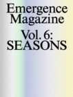Image for Emergence Magazine: Volume 6 : Seasons