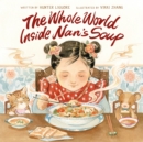 Image for The Whole World Inside Nan&#39;s Soup