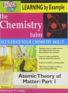 Image for The Chemistry Tutor: Volume 6 - Atomic Theory of Matter: Part 1