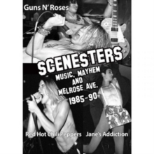 Image for Scenesters: Music, Mayhem and Melrose Ave. 1985-1990