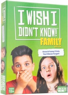 I Wish I Didn’t Know! Family Edition