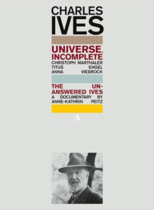 Image for Charles Ives - Universe, Incomplete: Ruhrtriennale (Engel)