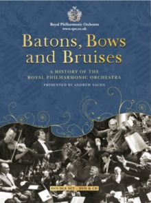 Image for Batons, Bows and Bruises - A History of the Royal Philharmonic...