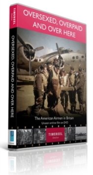 Image for Oversexed, Overpaid and Over Here - The American Airmen in ...