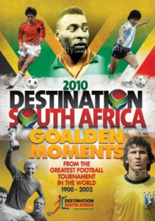 Image for Destination South Africa 2010: Golden Moments of the World Cup