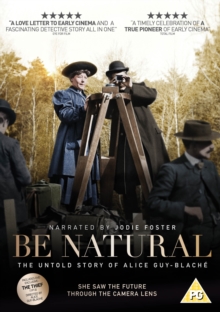 Image for Be Natural - The Untold Story of Alice Guy-Blaché