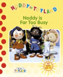 Image for NODDY IS FAR TOO BUSY