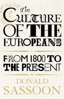 Image for The culture of the Europeans  : from 1800 to the present