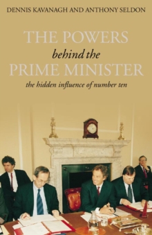 Image for The powers behind the Prime Minister  : the hidden influence of Number Ten