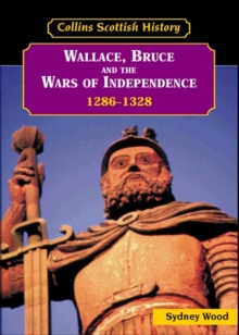 Image for Wallace, Bruce and the Wars of Independence, 1286-1328