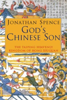 Image for God's Chinese son  : the Taiping Heavenly Kingdom of Hong Xiuquan