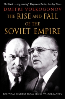 Image for The rise and fall of the Soviet empire  : political leaders from Lenin to Gorbachev