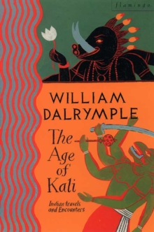 Image for The age of Kali  : Indian travels & encounters