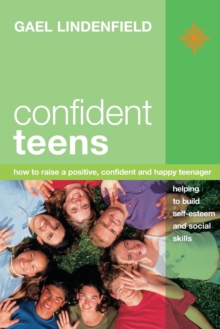 Image for Confident teens  : how to raise a positive, confident and happy teenager