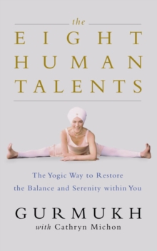 Image for The eight human talents  : the yoga way to restore balance and serenity