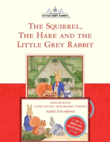 Image for The Squirrel, the Hare and Little Grey Rabbit