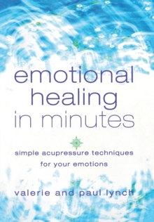 Image for Emotional healing in minutes  : simple acupressure techniques for your emotions