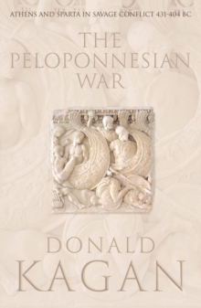 Image for The Peloponnesian War  : Athens and Sparta in savage conflict, 431-404 BC