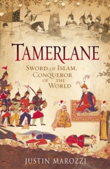 Image for Tamerlane  : sword of Islam, conqueror of the world