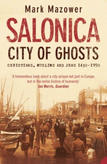 Image for Salonica, city of ghosts  : Christians, Muslims and Jews, 1430-1950