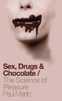 Image for Sex, drugs & chocolate : the science of pleasure