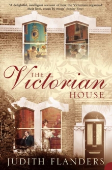 Image for The Victorian house  : domestic life from childbirth to deathbed