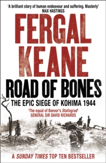 Road of Bones: The Epic Siege of Kohima 1944