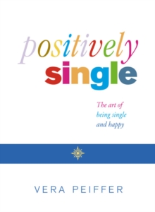 Image for Positively single  : the art of being single and happy