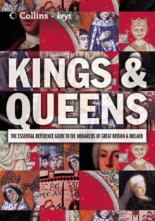 Image for Kings & queens  : the essential reference guide to the monarchs of Great Britain and Ireland