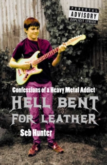 Image for Hell bent for leather  : confessions of a heavy metal addict