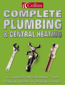Image for Collins complete plumbing & central heating  : fix it yourself and save money - from changing a washer to installing a shower